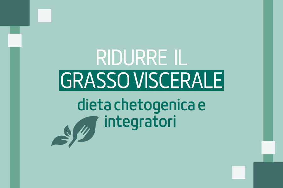 Ridurre il grasso viscerale: dieta chetogenica e integratori